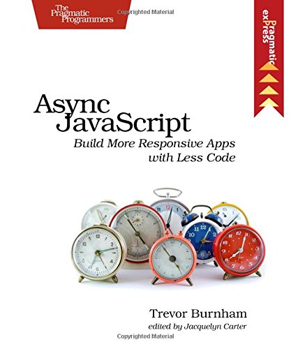 Async JavaScript Build More Responsive Apps ith Less Code [Paperback]