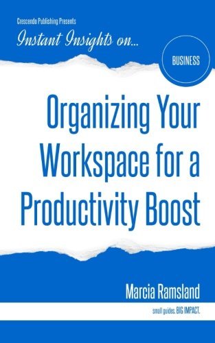 Organizing Your Workspace For A Productivity Boost (instant Insights) [Paperback]