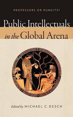 Public Intellectuals in the Global Arena Professors or Pundits [Hardcover]