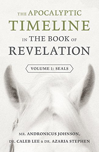 The Apocalyptic Timeline In The Book Of Revelation Volume 1 Seals [Paperback]