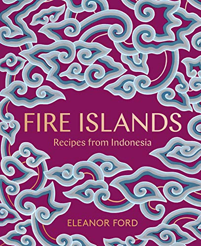 Fire Islands: Recipes from Indonesia [Hardcov