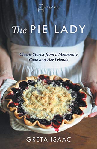 Pie Lady  Classic Stories from a Mennonite Cook and Her Friends [Paperback]