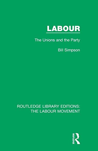 Labour The Unions and the Party [Paperback]