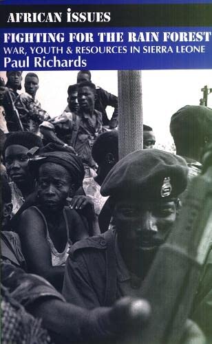 Fighting for the Rain Forest War, Youth and Resources in Sierra Leone [Paperback]