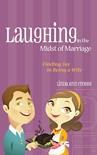 Laughing In The Midst Of Marriage Finding Joy In Being A Wife [Paperback]