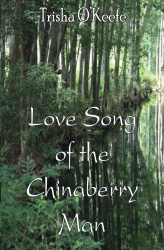 Love Song Of The Chinaberry Man [Paperback]