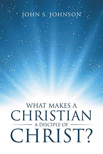 What Makes A Christian A Disciple Of Christ [Paperback]