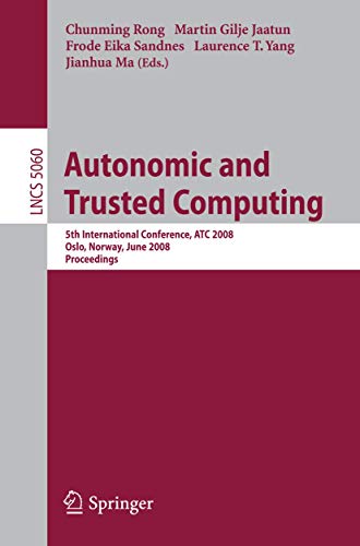 Autonomic and Trusted Computing: 5th International Conference, ATC 2008, Oslo, N [Paperback]