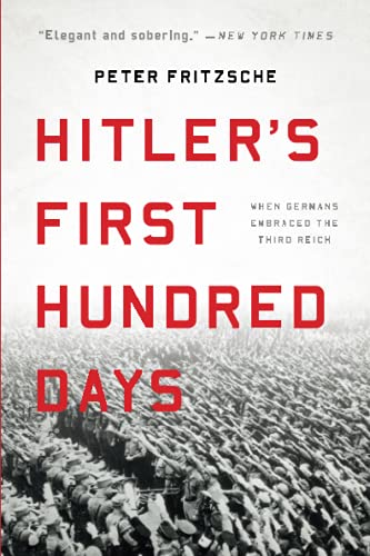 Hitler's First Hundred Days: When Germans Embraced the Third Reich [Paperback]