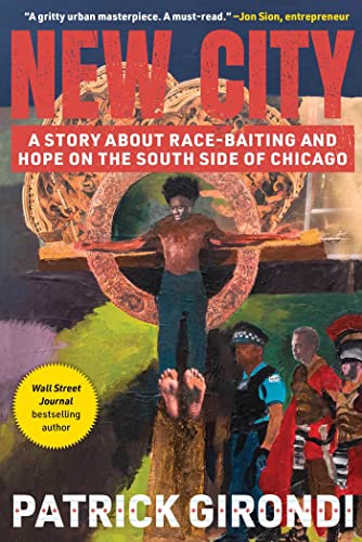 New City: A Story about Race-Baiting and Hope on the South Side of Chicago [Hardcover]