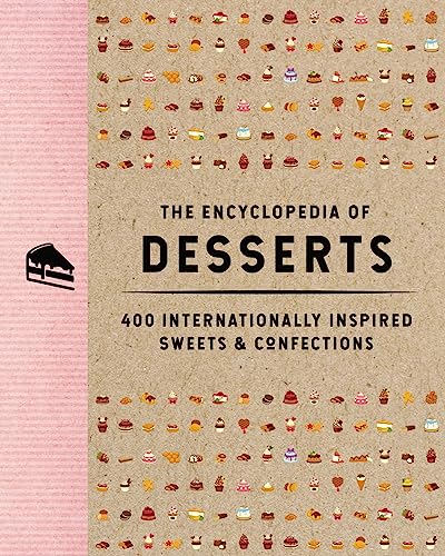 The Encyclopedia of Desserts: 400 Internationally Inspired Sweets and   Confecti [Hardcover]