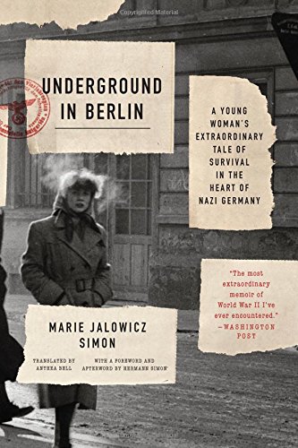 Underground in Berlin: A Young Woman's Extraordinary Tale of Survival in the [Paperback]