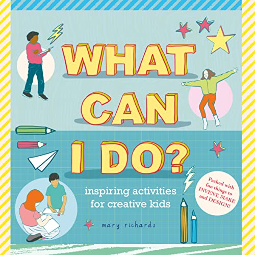 What Can I Do?: Inspiring Activities for Creative Kids [Hardcover]