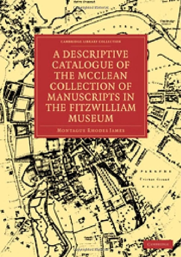 A Descriptive Catalogue of the McClean Collection of Manuscripts in the Fitzill [Paperback]