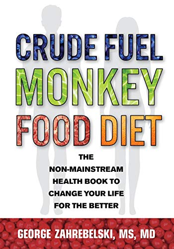 Crude Fuel Monkey Food Diet  The Non-Mainstream Health Book to Change Your Life [Paperback]