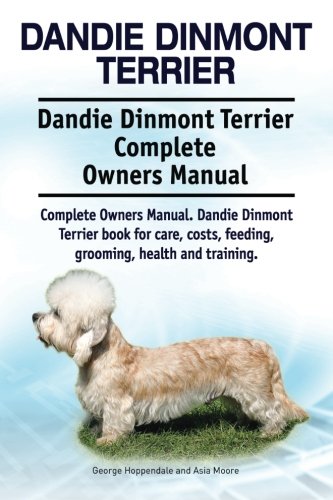 Dandie Dinmont Terrier. Dandie Dinmont Terrier Complete Oners Manual. Dandie Di [Paperback]