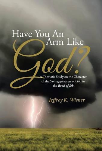 Have You An Arm Like God A Thematic Study On The Character Of The Saving Great [Hardcover]