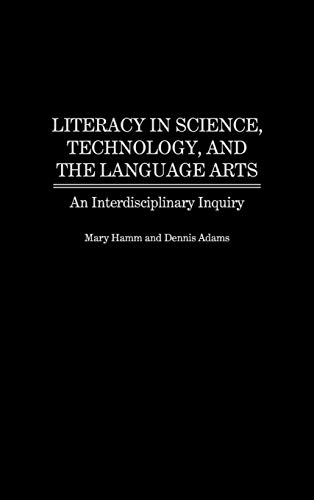 Literacy in Science, Technology, and the Language Arts An Interdisciplinary Inq [Hardcover]