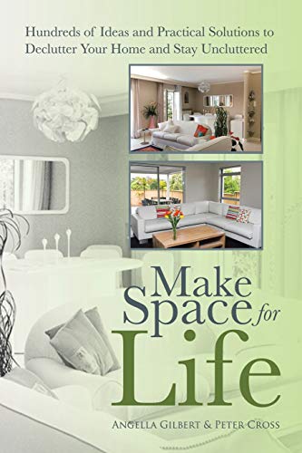 Make Space For Life Hundreds Of Ideas And Practical Solutions To Declutter Your [Paperback]