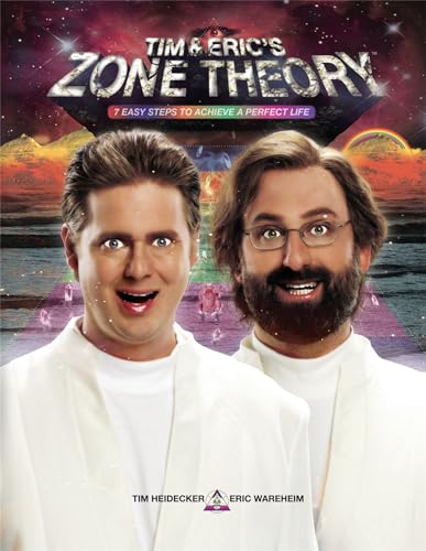 Tim and Eric's Zone Theory: 7 Easy Steps to Achieve a Perfect Life [Hardcover]