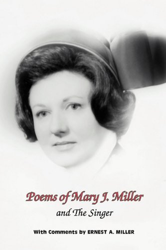 Poems Of Mary J. Miller - And The Singer Instructions For Anyone Who Loves To S [Paperback]