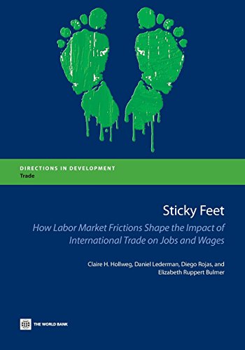 Sticky Feet Ho Labor Market Frictions Shape the Impact of International Trade  [Paperback]