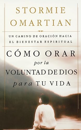 Cmo orar por la voluntad de Dios para tu vida Un camino de oracin hacia el bi [Paperback]