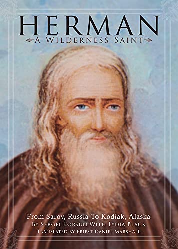 Herman: A Wilderness Saint: From Sarov, Russia to Kodiak, Alaska [Paperback]