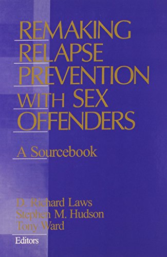 Remaking Relapse Prevention ith Sex Offenders A Sourcebook [Hardcover]