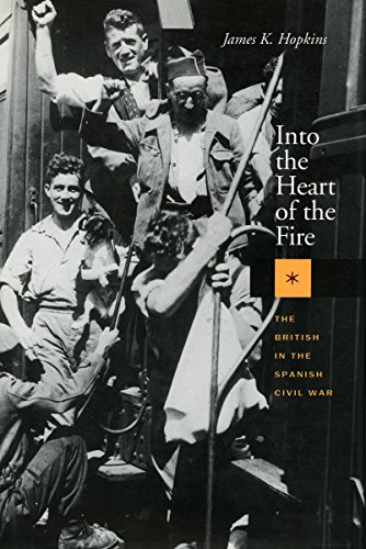 Into the Heart of the Fire The British in the Spanish Civil War [Paperback]