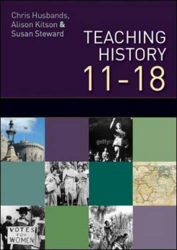 Teaching and Learning History understanding the Past 11-18 [Paperback]