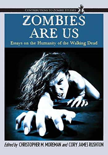 Zombies Are Us Essays On The Humanity Of The Walking Dead [Paperback]