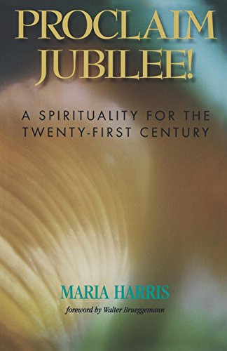 Proclaim Jubilee A Spirituality for the Tenty-First Century [Paperback]