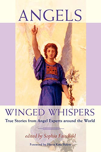 Angels Winged Whispers - True Stories From Angel Experts Around The World [Paperback]