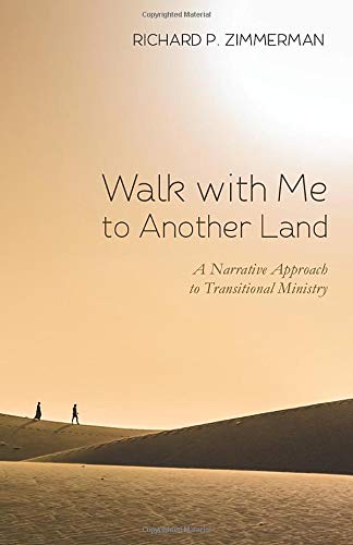 Walk With Me To Another Land A Narrative Approach To Transitional Ministry [Paperback]