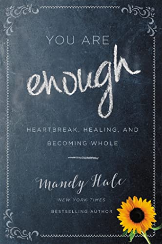 You Are Enough: Heartbreak, Healing, and Becoming Whole [Paperback]