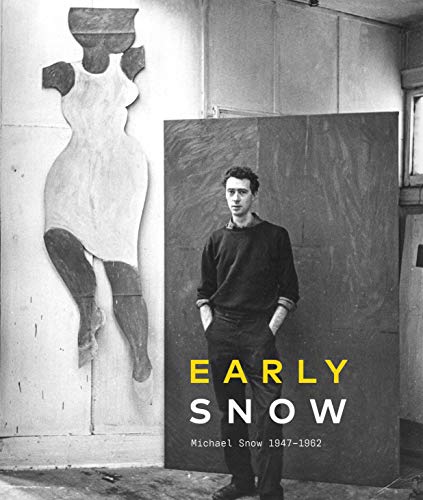 Early Snow: Michael Snow 19471962 [Hardcover]