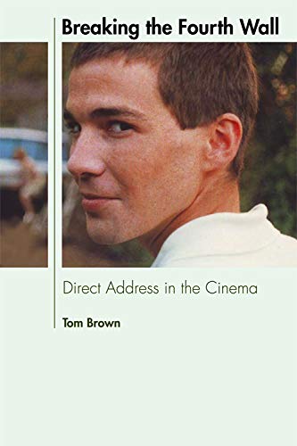 Breaking the Fourth Wall Direct Address in the Cinema [Paperback]