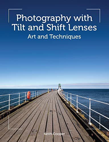 Photography with Tilt and Shift Lenses: Art and Techniques [Paperback]