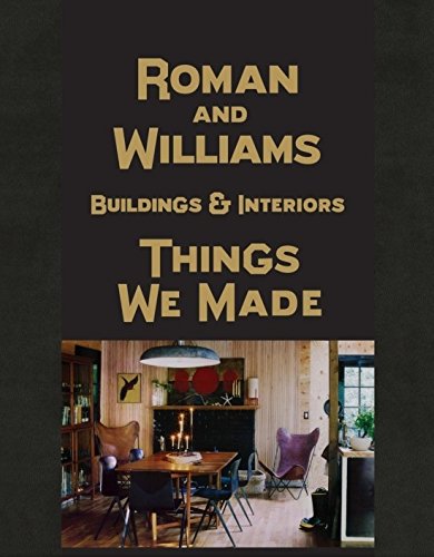 Roman And Williams Buildings and Interiors: Things We Made [Hardcover]