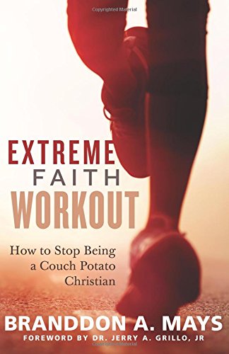 Extreme Faith Workout Ho To Stop Being A Couch Potato Christian [Paperback]