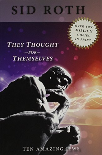 They Thought For Themselves: Ten Amazing Jews [Paperback]