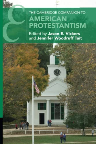 The Cambridge Companion to American Protestantism [Paperback]