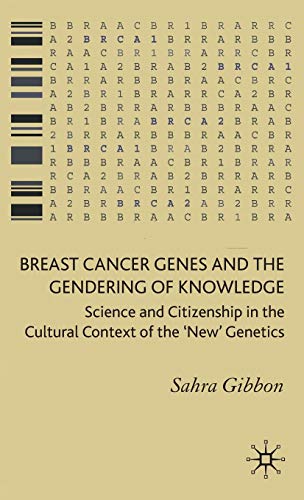 Breast Cancer Genes and the Gendering of Knoledge Science and Citizenship in t [Hardcover]