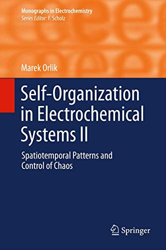 Self-Organization in Electrochemical Systems II Spatiotemporal Patterns and Con [Hardcover]