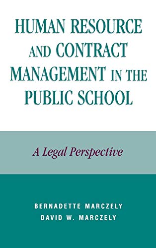 Human Resource and Contract Management in the Public School: A Legal Perspective [Hardcover]