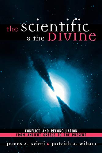 The Scientific & the Divine: Conflict and Reconciliation from Ancient Greece [Paperback]