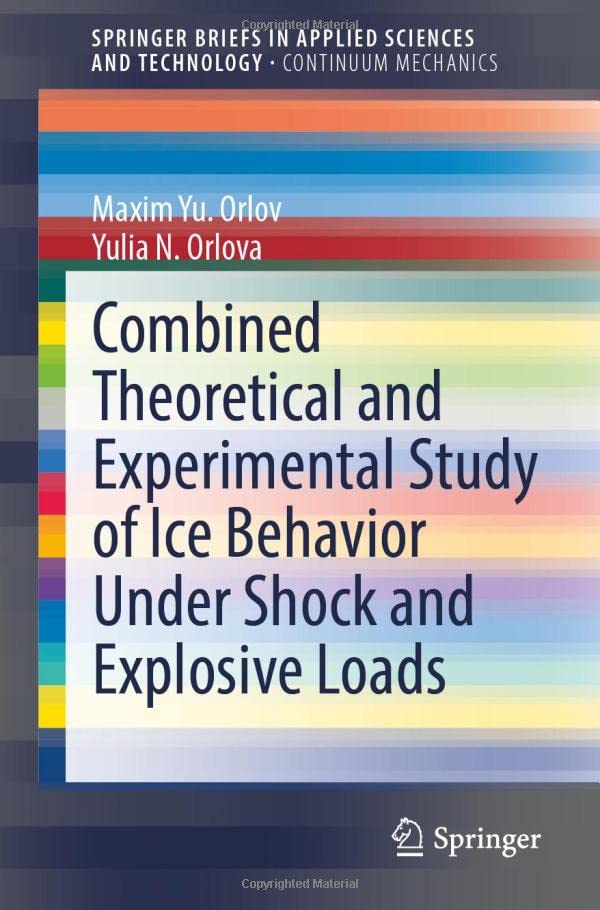 Combined Theoretical and Experimental Study of Ice Behavior Under Shock and Expl [Paperback]