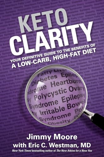 Keto Clarity: Your Definitive Guide to the Benefits of a Low-Carb, High-Fat Diet [Hardcover]