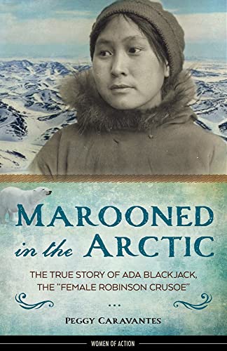 Marooned in the Arctic: The True Story of Ada Blackjack, the "Female Robins [Hardcover]